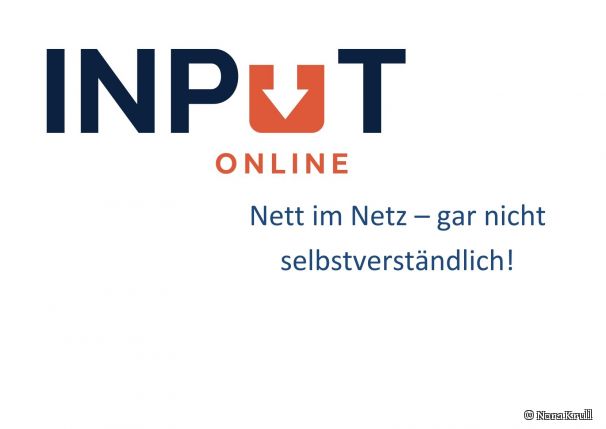 Bild mit dem Text: Input_online: Nett im Netz - gar nicht selbstverständlich!