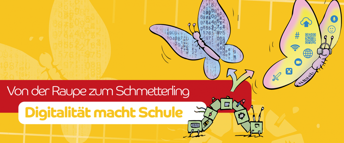 Digitale Themenwoche „Von der Raupe zum Schmetterling - Digitalität macht Schule“